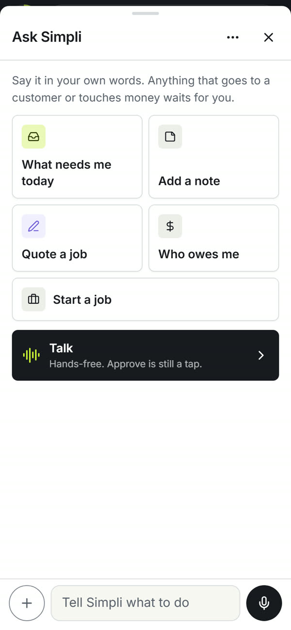 Ask Simpli on the phone: shortcuts for what needs me today, add a note, quote a job, who owes me and start a job, and Talk for hands-free.